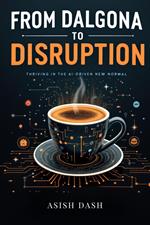 From Dalgona to Disruption: Thriving in the AI-Driven New Normal