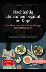 Nachhaltig abnehmen beginnt im Kopf: Das Abnehmen Buch für nachhaltige Gewichtsreduktion