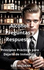 Alcohol: Preguntas y Respuestas – Principios Prácticos para Dejarlo de Inmediato