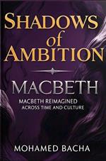 Shadows of Ambition: Macbeth Reimagined Across Time and Culture
