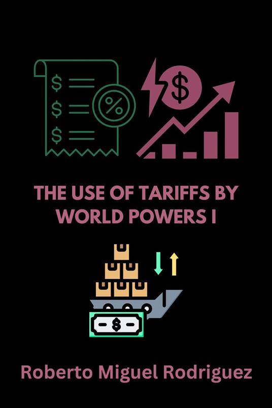 The Use of Tariffs by World Powers I
