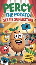 Selfie Smiles with Percy the Potato