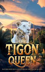 The Tigon Queen: Nature Does Not Always Begin the Circle of Life