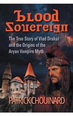 Blood Sovereign: The True Story of Vlad Dracula and the Aryan Vampire Myth