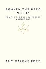 Awaken The Hero Within - You Are The One You’ve Been Waiting For