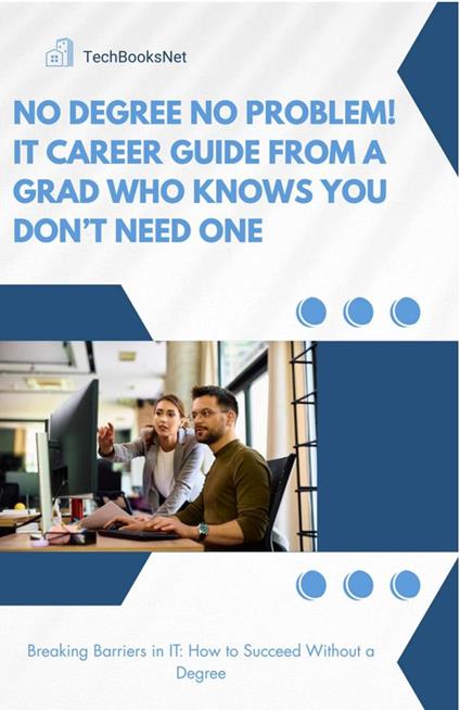 No Degree No Problem! IT Career Guide from a Grad Who Knows You Don’t Need One