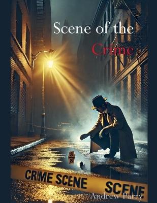 Scene of the Crime - Andrew Parry - cover