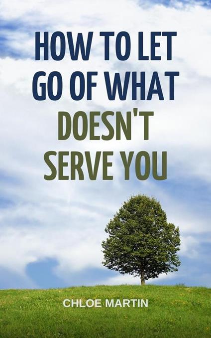 How to Let Go of What Doesn't Serve You