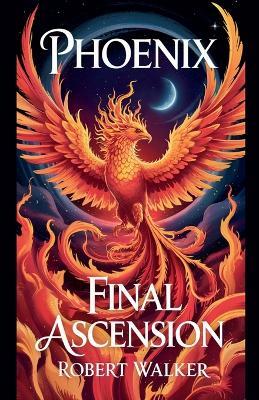 Phoenix - Final Ascension - Robert Walker - cover