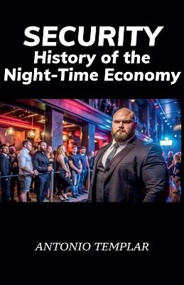 SECURITY, History of the Night-Time Economy - Antonio Templar - cover