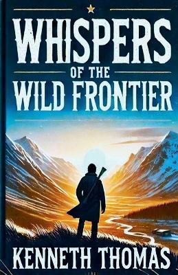 Whispers of the Wild Frontier - Kenneth Thomas - cover
