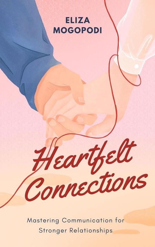 Heartfelt Connections: Mastering Communication for Stronger Relationships