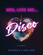 Men, Love and....Disco