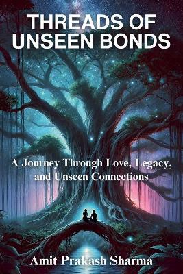 Threads of Unseen Bonds - Amit Prakash Sharma - cover