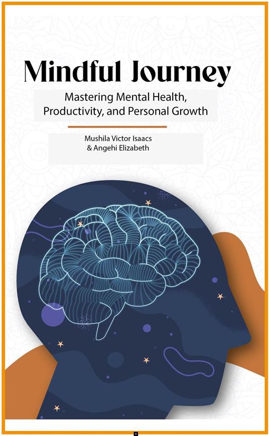Mindful Journey: Mastering Mental Health, Productivity, and Personal Growth