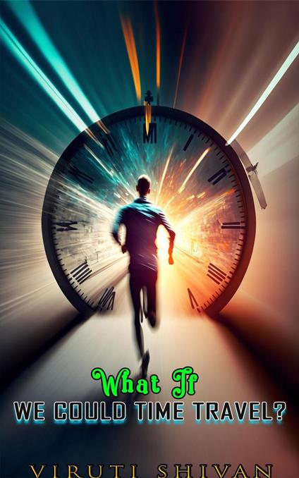 What If We Could Time Travel?