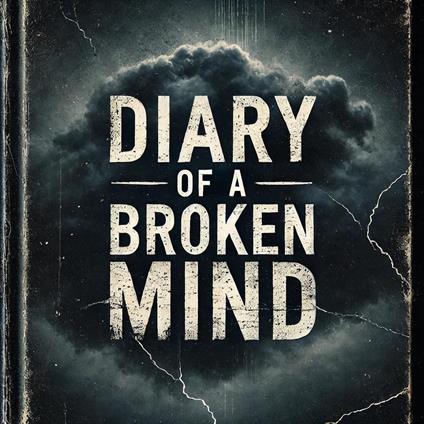 Diary of a Broken Mind
