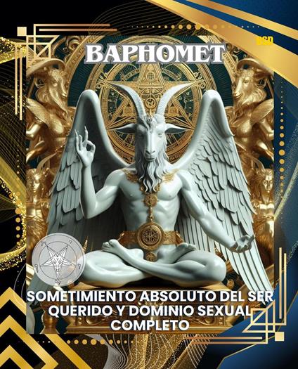 BAPHOMET: SOMETIMIENTO ABSOLUTO DEL SER QUERIDO Y DOMINIO SEXUAL COMPLETO (Spanish Edition)