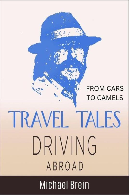 Travel Tales: Driving Abroad — From Cars to Camels