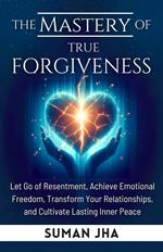The Mastery of True Forgiveness