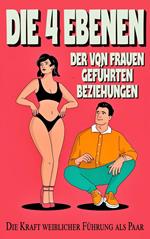 Die 4 Ebenen von Frauengeführten Beziehungen