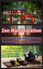 Zen Manifestation : La voie japonaise vers le bonheur et l’épanouissement