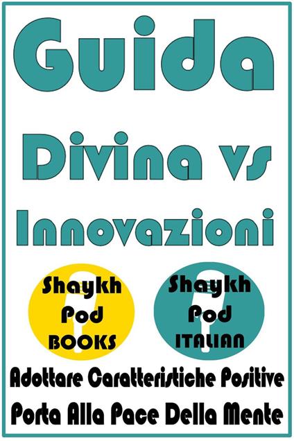 Guida Divina vs Innovazioni - ShaykhPod Italian - ebook