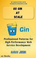 Go Gin at Scale: Professional Patterns for High-Performance Web Service Development