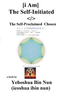 [I Am] The Self-Initiated / The Self-Proclaimed Chosen - Yehoshua Bin Nun (Ieoshua Ibin Nun) - cover