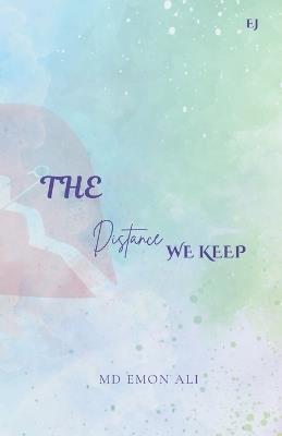 The Distance We Keep - MD Emon Ali - cover