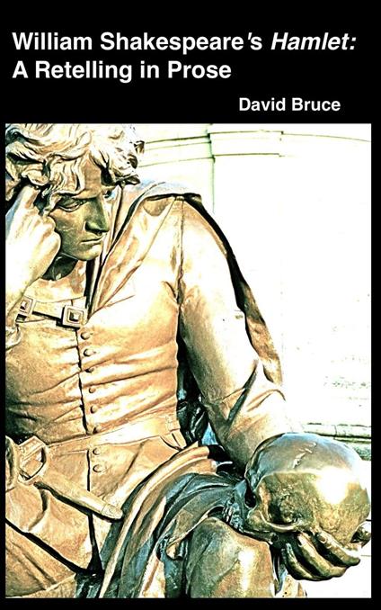 William Shakespeare’s Hamlet: A Retelling in Prose