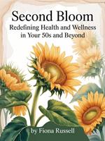 Second Bloom: Redefining Health and Wellness in Your 50s and Beyond