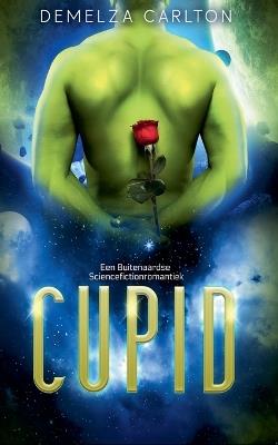 Cupid: Een Buitenaardse Sciencefictionromantiek - Demelza Carlton - cover
