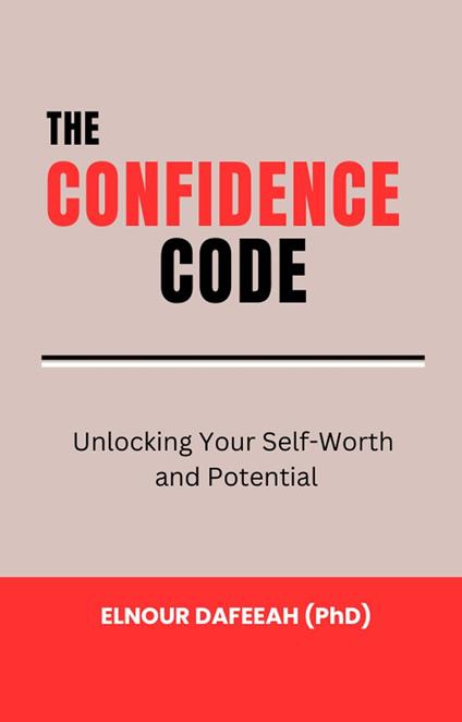 The Confidence Code: Unlocking Your Self-Worth and Potential
