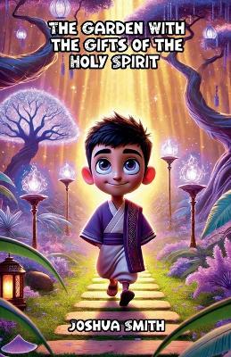 The Garden With the Gifts of the Holy Spirit - Joshua Smith - cover