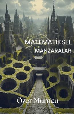 Matematiksel Manzaralar - Özer Mumcu - cover