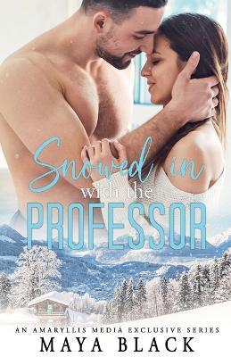 Snowed in with the Professor - Maya Black - cover
