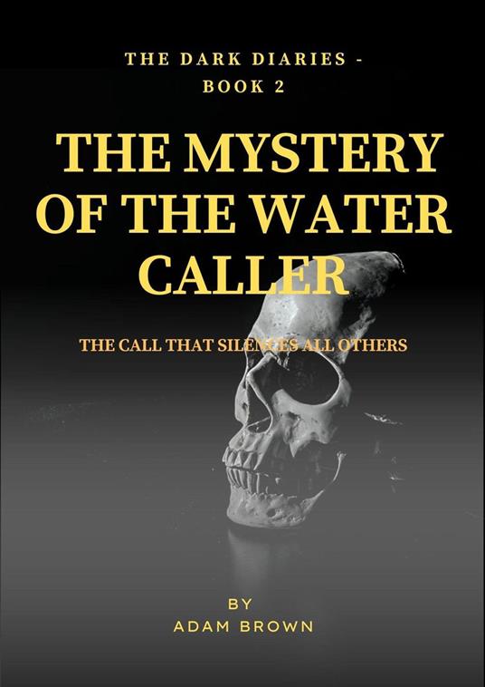 The Dark Diaries - Book 2: The Mystery Of The Water Caller