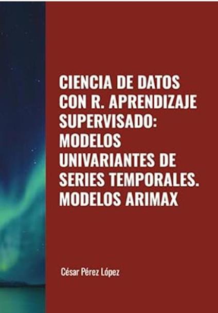 Ciencia de Datos con R. Aprendizaje Supervisado: Modelos Univariantes de Series Temporales. Modelos ARIMAX