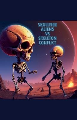 Skullfire Aliens VS Skeleton Conflict - Bluefoxx - cover