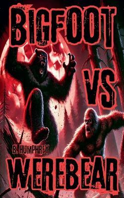 Bigfoot Vs Werebear - B Humphrey - cover