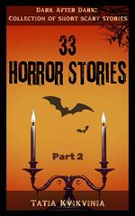 33 Horror Stories - Part 2