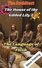 The House of the Gilded Lily 2: The Language of Flesh