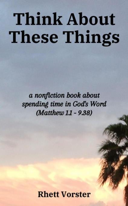 Think About These Things