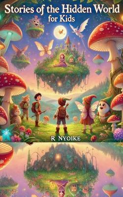 Stories of The Hidden World for Kids - Roseanne Nyoike - cover