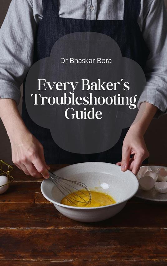 Every Baker’s Troubleshooting Guide