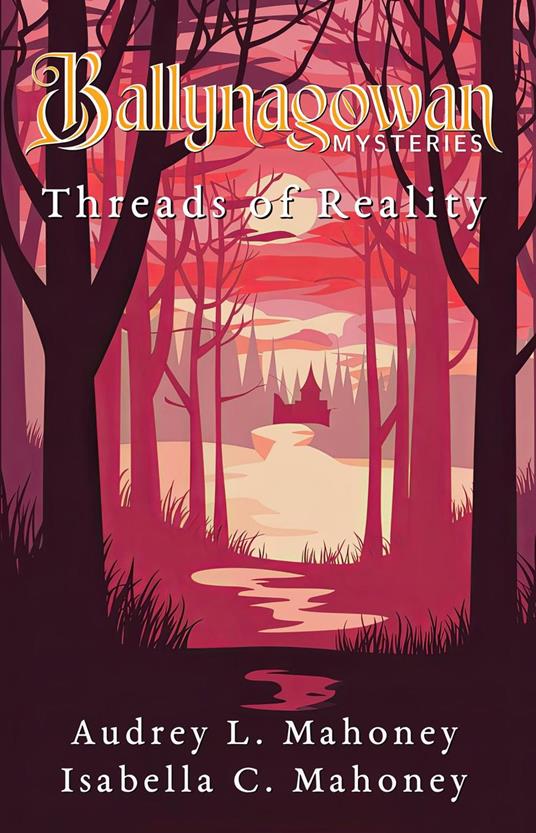 Ballynagowan Mysteries: Threads of Reality - Audrey Mahoney,Isabella Mahoney - ebook