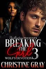 Breaking The Girl 3, Wolf's Devotion