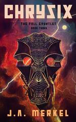 The Fall Gauntlet: CHRYSIX
