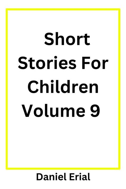 Short Stories For Children Volume 9 - Daniel Erial - ebook